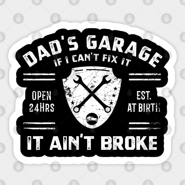 Dads Garage - If I can't fix it, it ain't broke Sticker by CC I Design